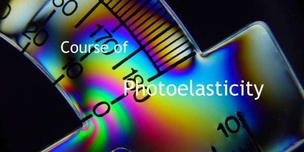 NEW Photoelasticity course